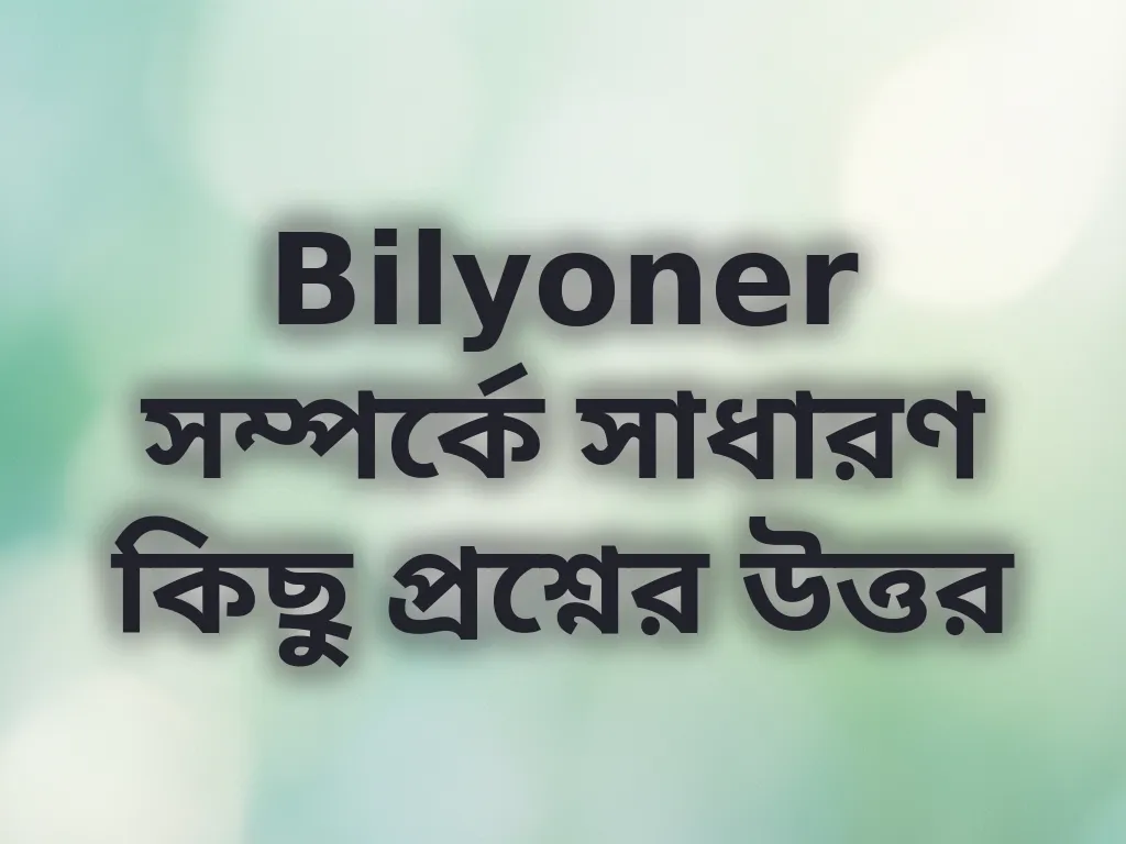 Bilyoner সাধারণ প্রশ্নাবলী